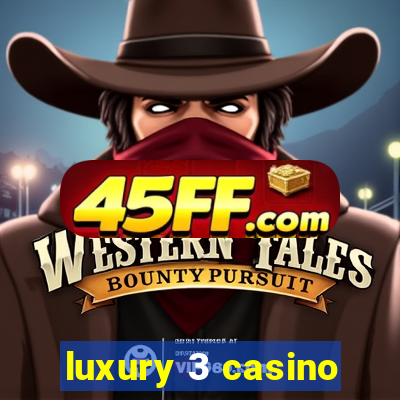 luxury 3 casino